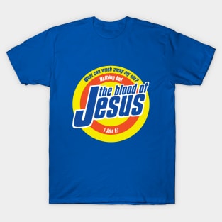 Nothing But The Blood Of Jesus! T-Shirt